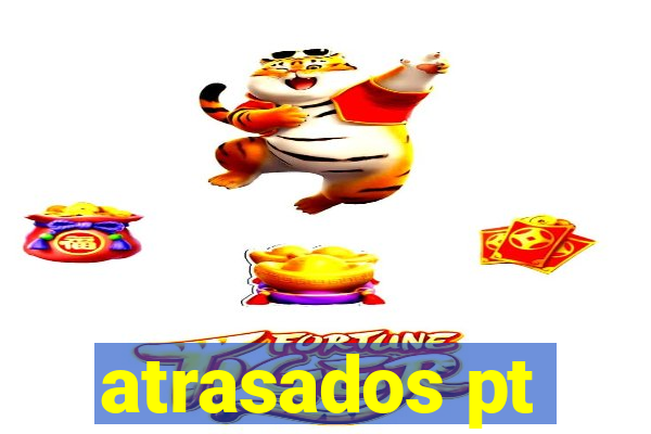 atrasados pt