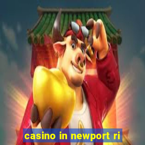 casino in newport ri