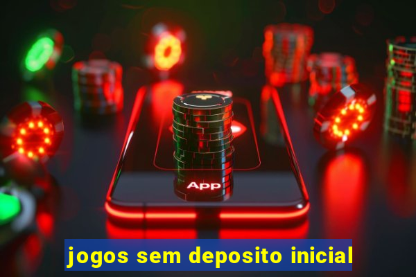 jogos sem deposito inicial