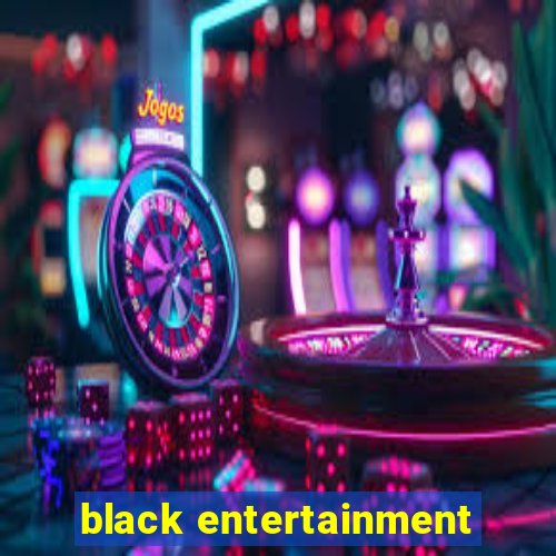 black entertainment