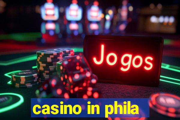 casino in phila