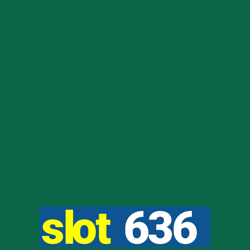 slot 636