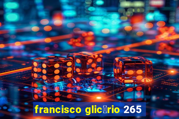 francisco glic茅rio 265