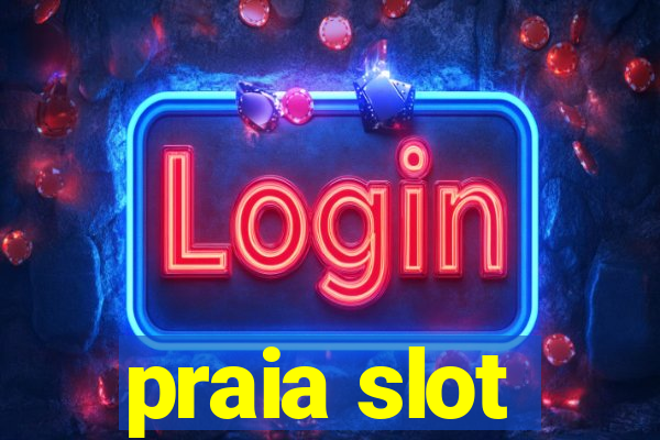 praia slot