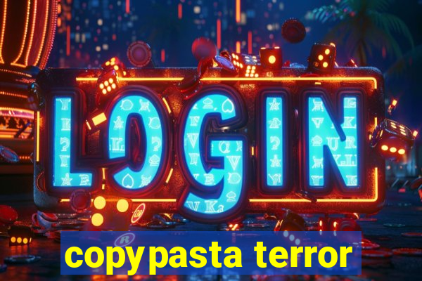 copypasta terror