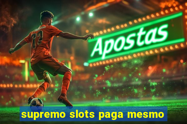 supremo slots paga mesmo