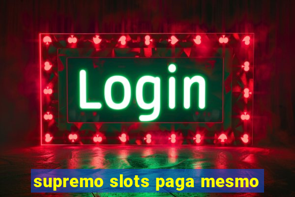 supremo slots paga mesmo