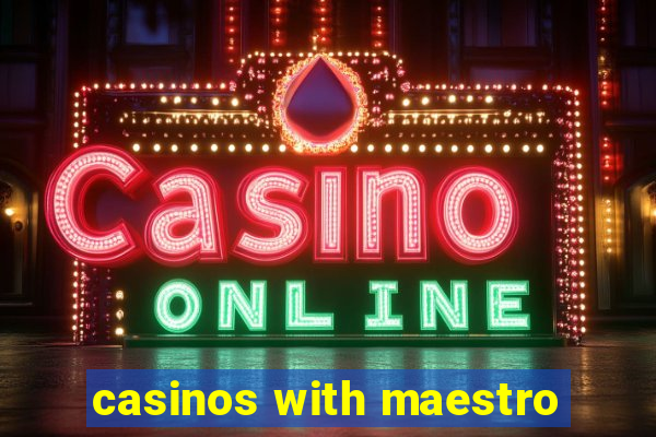 casinos with maestro