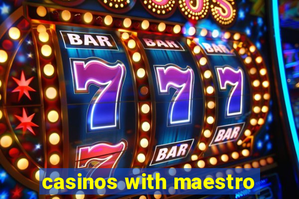 casinos with maestro