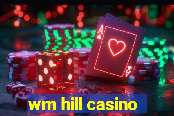 wm hill casino