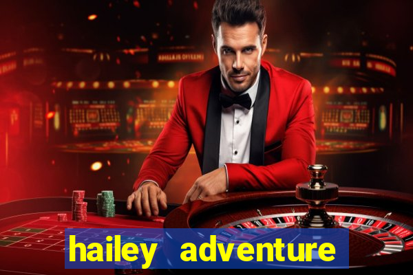 hailey adventure mod apk