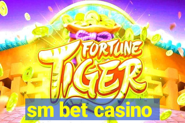 sm bet casino