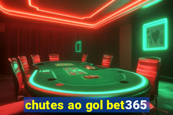 chutes ao gol bet365