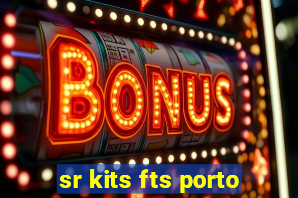 sr kits fts porto