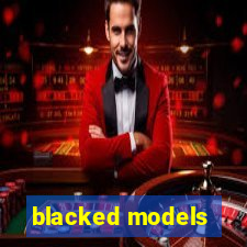 blacked models