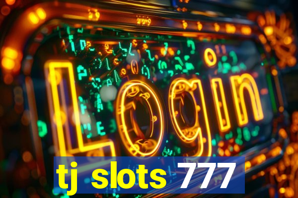 tj slots 777