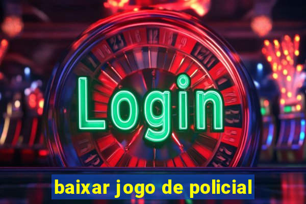 baixar jogo de policial