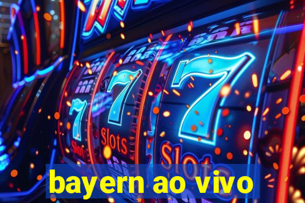 bayern ao vivo