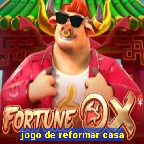 jogo de reformar casa