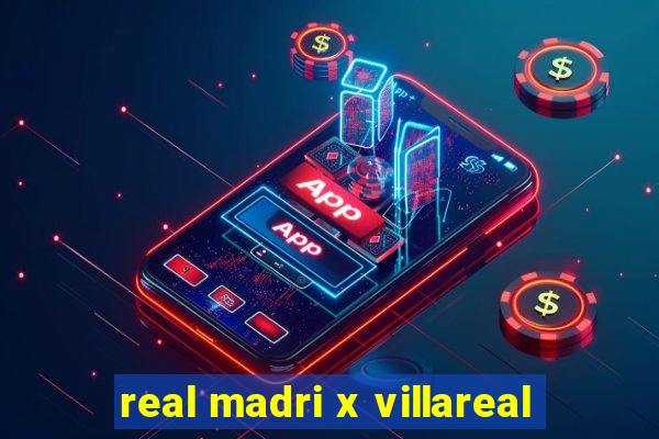 real madri x villareal