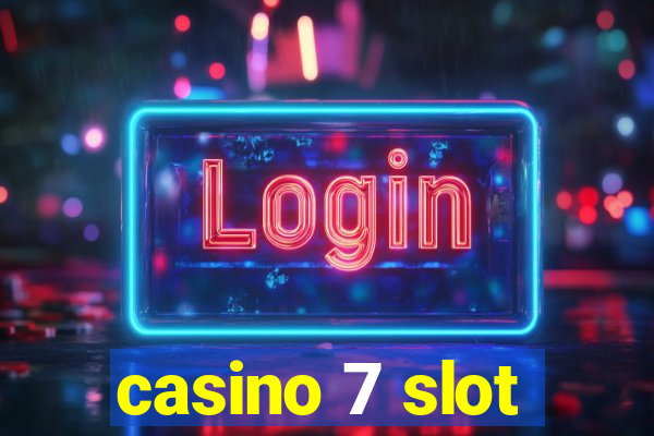 casino 7 slot