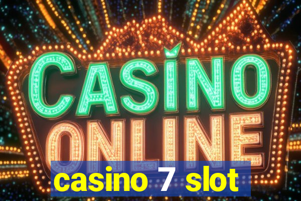 casino 7 slot