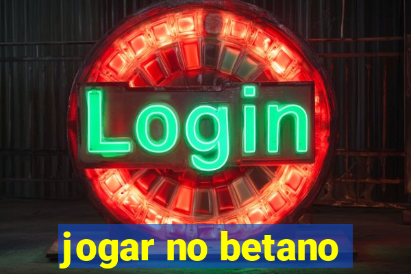 jogar no betano