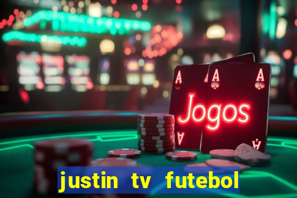 justin tv futebol ao vivo