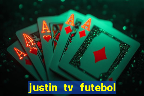 justin tv futebol ao vivo