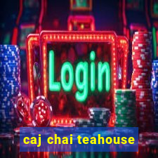 caj chai teahouse