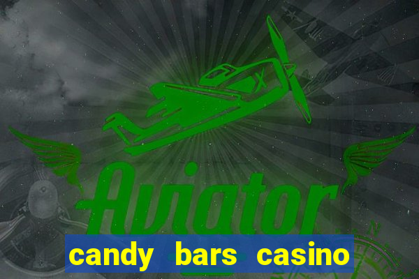 candy bars casino online casinos