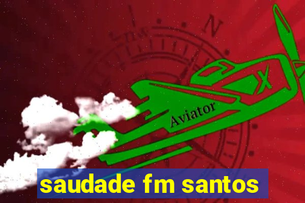 saudade fm santos