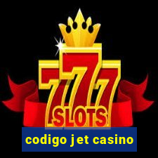 codigo jet casino