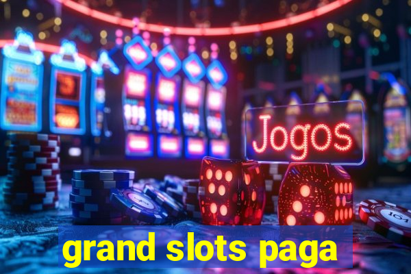 grand slots paga