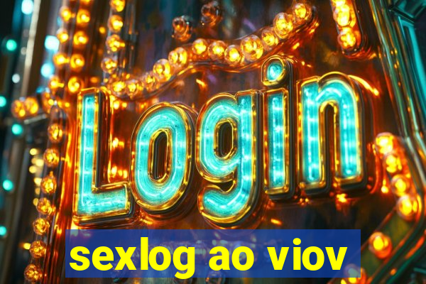 sexlog ao viov