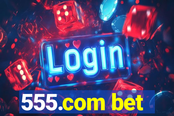 555.com bet