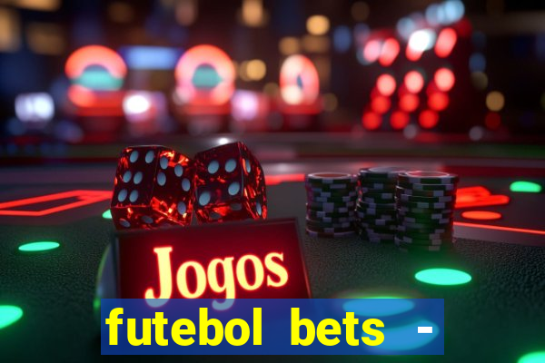 futebol bets - apostas com você