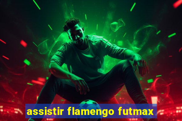 assistir flamengo futmax