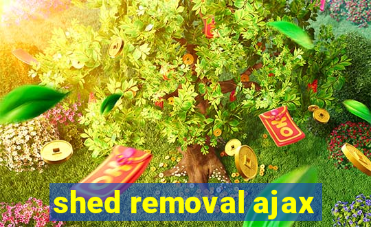 shed removal ajax