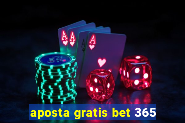 aposta gratis bet 365