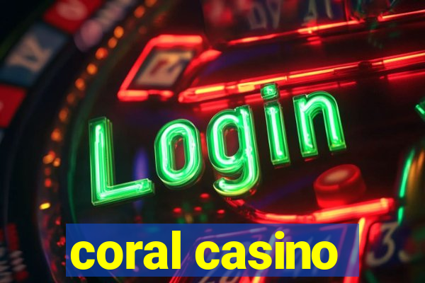 coral casino