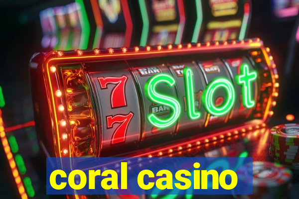 coral casino