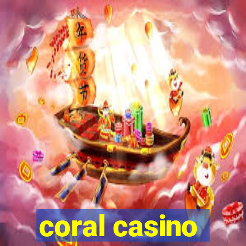 coral casino