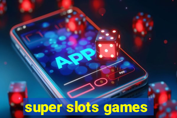 super slots games