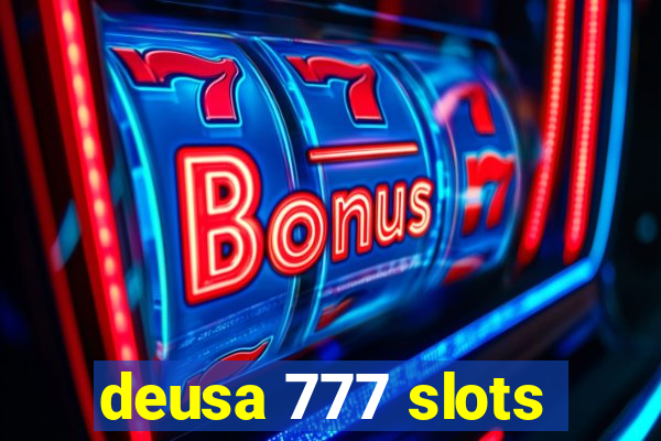 deusa 777 slots