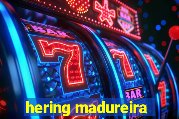 hering madureira