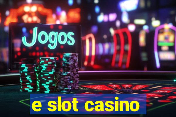 e slot casino