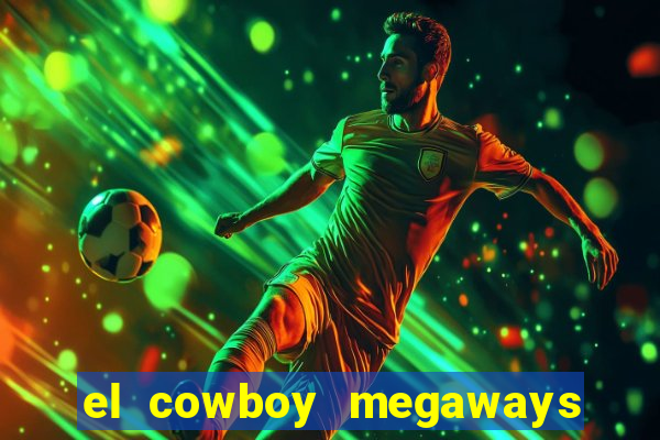 el cowboy megaways slot free play