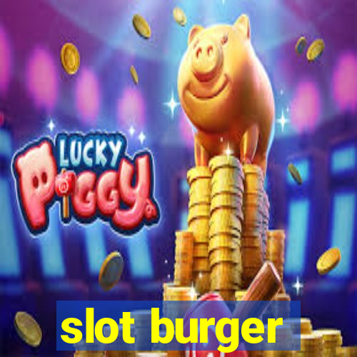 slot burger