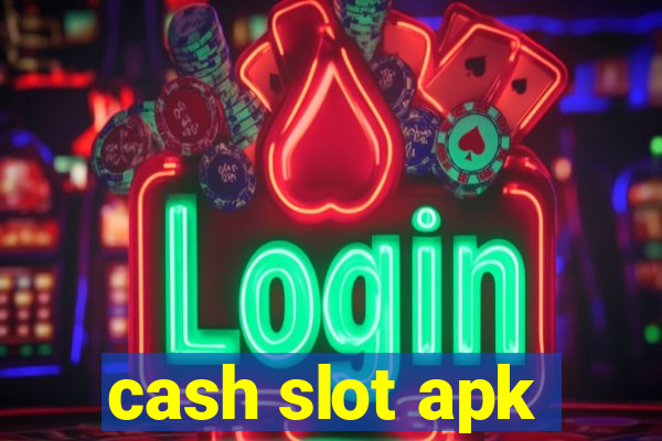 cash slot apk